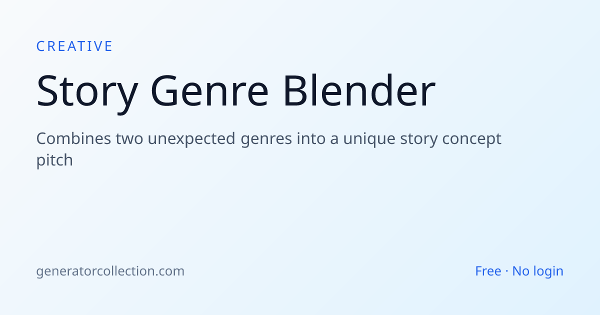 Story Genre Blender — Fresh Premise Ideas | Generator Collection