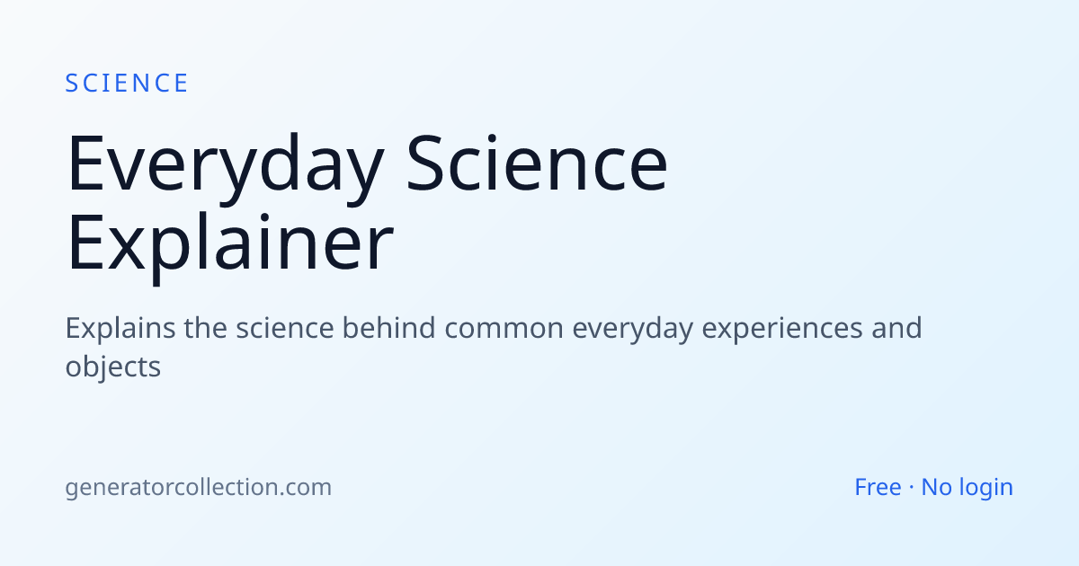 Everyday Science Explainer — How Things Work