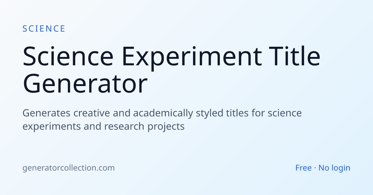 Science Experiment Title Generator — Academic